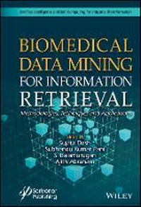 Enlarge image Cover: Biomedical Data Mining for Information Retrieval - Methodologies, Techniques, and Applications - Wiley