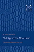 Cover: Old Age in the New Land - Johns Hopkins University Press