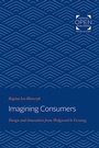 Cover: Imagining Consumers - Johns Hopkins University Press