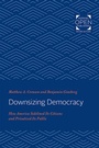 Cover: Downsizing Democracy - Johns Hopkins University Press