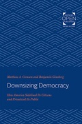 Cover: Downsizing Democracy - Johns Hopkins University Press