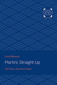Abbildung von: Martini, Straight Up - Johns Hopkins University Press