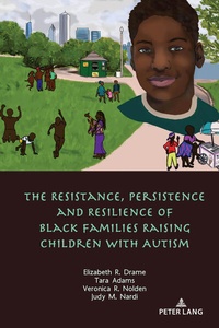 Bild: The Resistance, Persistence and Resilience of Black Families Raising Children with Autism - Peter Lang Verlag