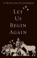 Cover: Let Us Begin Again - Franciscan Media