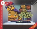 Cover: Sid the Science Kid: Why Can't I Have Cake for Dinner? - HarperFestival