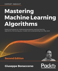 Enlarge image Cover: Mastering Machine Learning Algorithms - Packt Publishing