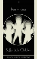 Cover: Suffer Little Children - Black Shuck Books