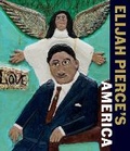 Cover: Elijah Pierce's America - Paul Holberton Publishing Ltd