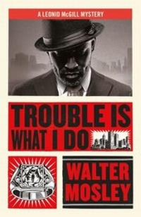 Enlarge image Cover: Trouble Is What I Do - Weidenfeld and Nicholson