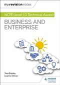 Cover: My Revision Notes: NCFE Level 1/2 Technical Award in Business and Enterprise - Hodder Education