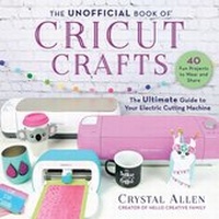 Abbildung von: The Unofficial Book of Cricut Crafts - Skyhorse Publishing