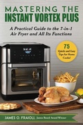 Cover: Mastering the Instant Vortex Plus - Skyhorse Publishing