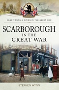 Cover: Scarborough in the Great War - Pen & Sword Military