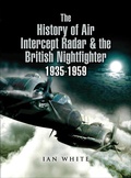 Cover: The History of Air Intercept Radar & the British Nightfighter 1935-1959 - Pen & Sword Aviation