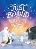 Cover: Just Beyond the Very, Very Far North - Atheneum Books for Young Readers