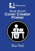 Cover: Book Brush Cover Creator Primer (A KRP Technical Guide, #1) - A KRP Technical Guide