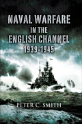 Cover: Naval Warfare in the English Channel, 1939-1945 - Pen & Sword Maritime