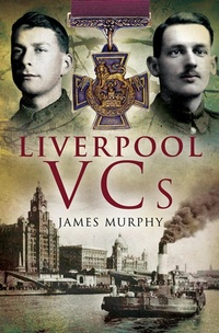 Enlarge image Cover: Liverpool VCs - Pen & Sword Military