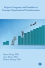 Cover: Projects, Programs, and Portfolios in Strategic Organizational Transformation - Business Expert Press