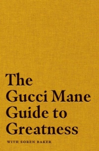 Enlarge image Cover: The Gucci Mane Guide to Greatness - Simon & Schuster