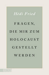 Abbildung von: Fragen, die mir zum Holocaust gestellt werden - DuMont Buchverlag