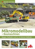 Cover: Mikromodellbau - Baumaschinen - vth