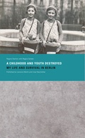 Cover: &raquo;A Childhood and Youth Destroyed. My Life and Survival in Berlin&laquo; - Stiftung Denkmal f&uuml;r die ermordeten Juden Europas