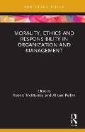 Cover: Morality, Ethics and Responsibility in Organization and Management - Routledge