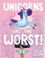 Cover: Unicorns Are the Worst! - Simon & Schuster Books for Young Readers