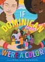 Cover: If Dominican Were a Color - Simon + Schuster LLC