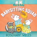 Cover: Max & Ruby and the Babysitting Squad - Paula Wiseman Books