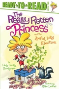 Cover: The Really Rotten Princess and the Awful, Icky Election - Simon Spotlight