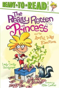 Enlarge image Cover: The Really Rotten Princess and the Awful, Icky Election - Simon Spotlight