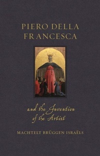 Enlarge image Cover: Piero della Francesca and the Invention of the Artist - Reaktion Books
