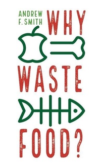 Enlarge image Cover: Why Waste Food? - Reaktion Books