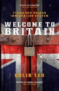 Enlarge image Cover: Welcome to Britain: Fixing Our Broken Immigration System - Biteback Publishing