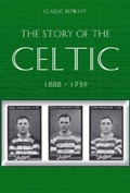 Cover: Classic Reprint : The Story of Celtic FC - Soccer Books Ltd
