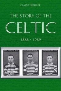 Enlarge image Cover: Classic Reprint : The Story of Celtic FC - Soccer Books Ltd