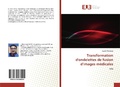 Cover: Transformation d'ondelettes de fusion d'images m&eacute;dicales - &Eacute;ditions universitaires europ&eacute;ennes