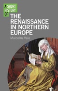 Cover: A Short History of the Renaissance in Northern Europe - Bloomsbury Academic