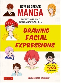 Enlarge image Cover: How to Create Manga: Drawing Facial Expressions - Tuttle Publishing