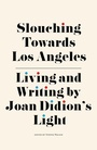 Cover: Slouching Towards Los Angeles - Simon + Schuster LLC