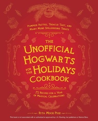 Abbildung von: The Unofficial Hogwarts for the Holidays Cookbook - Ulysses Press