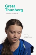 Cover: I Know This to Be True: Greta Thunberg - Chronicle Books LLC