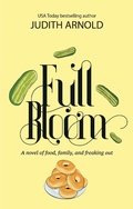 Cover: Full Bloom: A novel of food, family, and freaking out - Fiction Studio Books