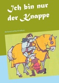 Cover: Ich bin nur der Knappe - BoD - Books on Demand