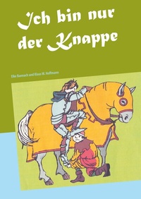 Enlarge image Cover: Ich bin nur der Knappe - BoD - Books on Demand