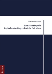 Abbildung von: Staatliche Eingriffe in glaubensbedingt reduzierte Freiheiten - Tectum Wissenschaftsverlag