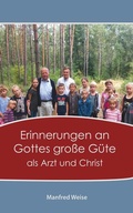 Cover: Erinnerungen an Gottes gro&szlig;e G&uuml;te als Arzt und Christ - Artos Verlag