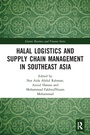 Cover: Halal Logistics and Supply Chain Management in Southeast Asia - Routledge